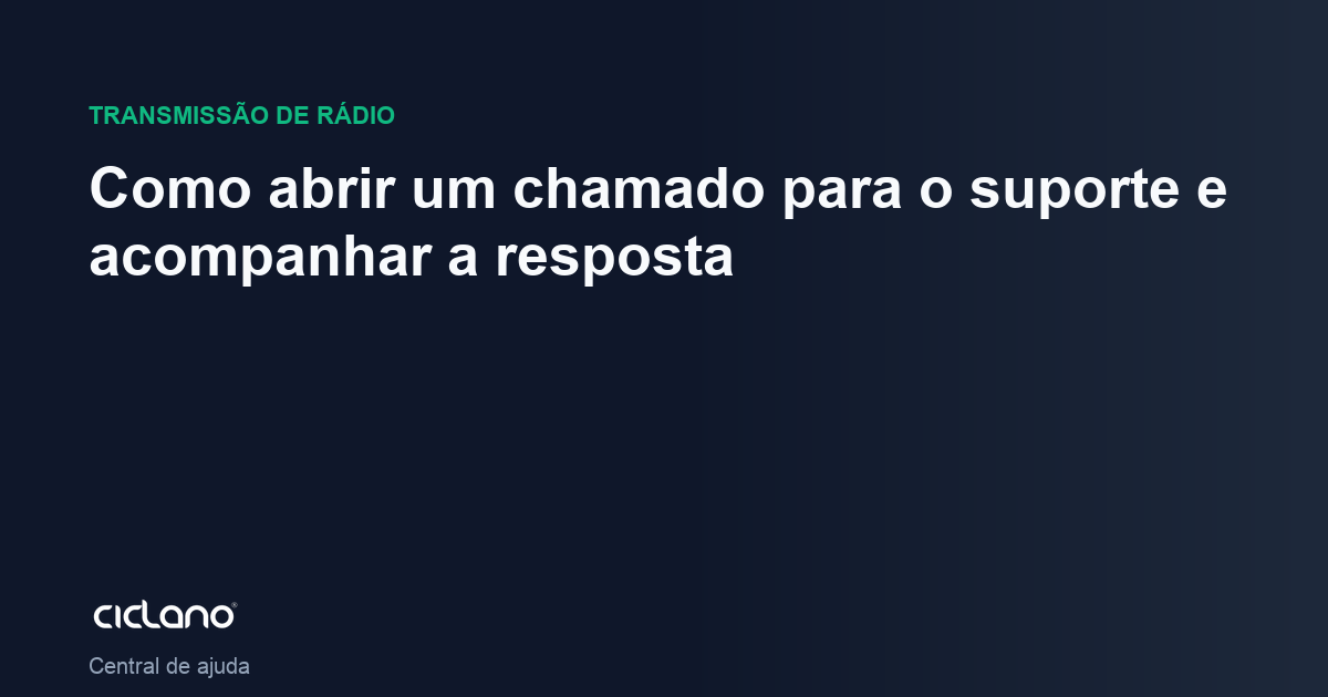 Como abrir um chamado para o suporte e acompanhar a resposta